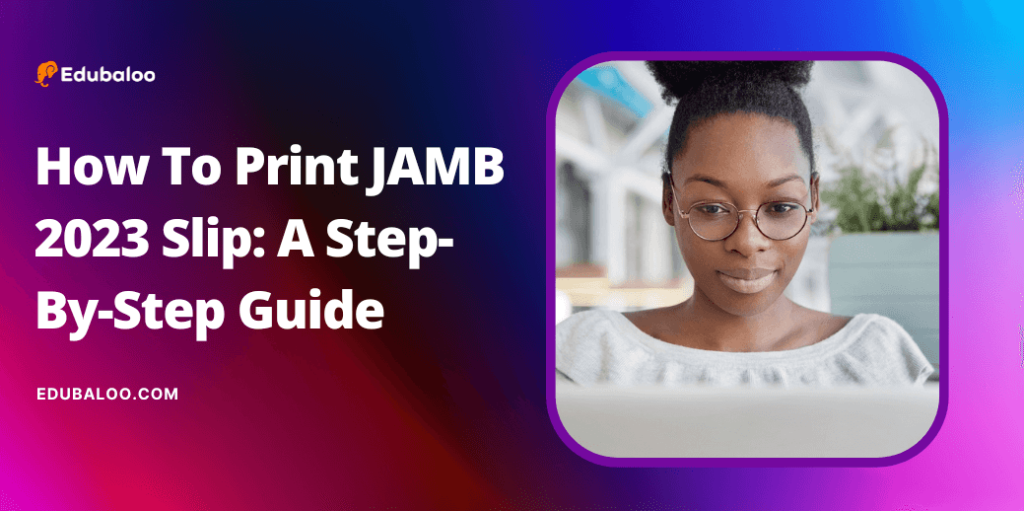 How to Print JAMB Slip 2023 A Step by Step Guide Edubaloo Blog